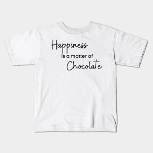 Happiness Is A Matter Of Chocolate. Chocolate Lovers Delight. Kids T-Shirt